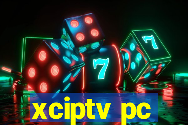 xciptv pc